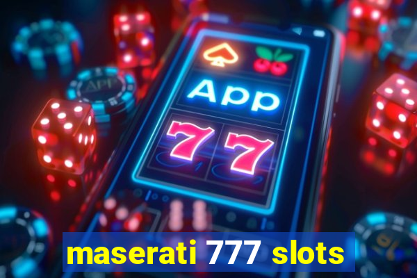 maserati 777 slots